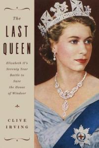Cover of The Last Queen: Elizabeth II's Seventy Year Battle to Save the House of Windsor
